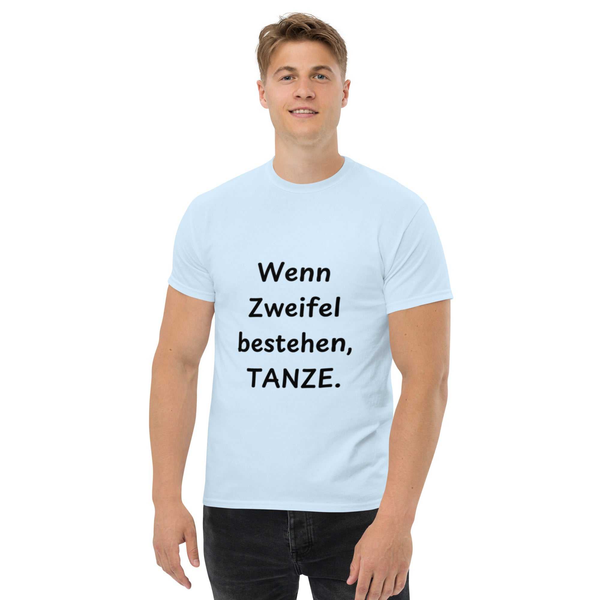 "Wenn Zweifel bestehen, tanze." Lustig Zitat Klassisches Unisex T-ShirDas klassische Unisex-T-Shirt aus 100 % Baumwolle sorgt für eine gerade Linie. Es sitzt schön, behält klare Linien an den Kanten und passt perfekt zu mehrschichtigen"Wenn Zweifel bestehen, tanze